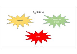 Agilität ist
Sinn
Lernen
Zusammen
arbeit
© 2020 Peter Stevens
 
