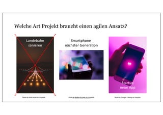 Welche Art Projekt braucht einen agilen Ansatz?
Photo by Jordi oncasi on Unsplash
Landebahn
sanieren
Photo by Rodion Kutsaev on Unsplash
Smartphone
nächster Generation
Photo by Thought Catalog on Unsplash
Startup
neue App
© 2020 Peter Stevens
 