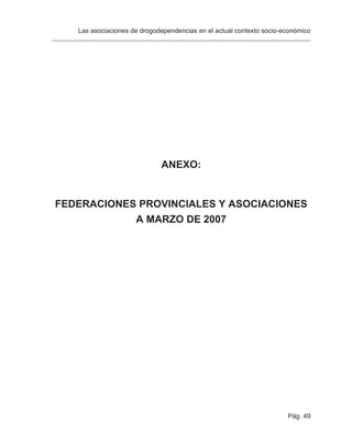 Pág. 51
Las asociaciones de drogodependencias en el actual contexto socio-económico
FEDERACIONES PROVINCIALES
FEDERACIÓN P...