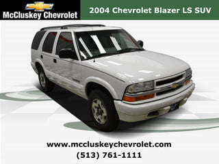 2004 Chevrolet Blazer LS SUV (513) 761-1111 www.mccluskeychevrolet.com 