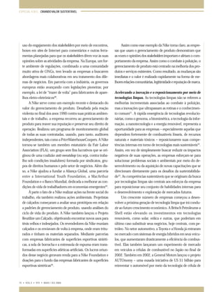 ESPECIAL A.M.E.: CRIANDO VALOR SUSTENTÁVEL

uso do engajamento dos stakeholders por meio de encontros,
boxes em sites de Internet para comentários e outras ferramentas planejadas para que os stakeholders dêem voz às suas
opiniões sobre as atividades da empresa. Na Europa, um forte ambiente de regulações, combinado a uma comunidade
muito ativa de ONGs, tem levado as empresas a buscarem
abordagens mais colaborativas em seu tratamento dos dilemas de negócios. Em parceria com a indústria, os governos
europeus estão avançando com legislações pioneiras; por
exemplo, a lei de “trazer de volta” para fabricantes de aparelhos eletro-eletrônicos48.
A Nike serve como um exemplo recente e destacado do
valor do gerenciamento de produto. Desafiada pela reação
violenta no final dos anos 1990 contra suas práticas ambientais e de trabalho, a empresa recorreu ao gerenciamento de
produto para reaver sua reputação e preservar seu direito de
operação. Realizou um programa de monitoramento global
de todas as suas contratadas, usando, para tanto, auditores
independentes, tais como a PriceWaterhouseCoopers. A Nike
tornou-se também um membro estatutário da Fair Labor
Association (FLA), um grupo sem fins lucrativos que se originou de uma coalizão anti-sweatshop (ou seja, contra trabalho sob condições insalubres) formada por sindicatos, grupos de direitos humanos e pelo setor de negócios. Além disso, a Nike ajudou a fundar a Aliança Global, uma parceria
entre a International Youth Foundation, a MacArthur
Foundation e o Banco Mundial, dedicada a melhorar as condições de vida de trabalhadores em economias emergentes49.
À parte o fato de a Nike realizar ações na frente social do
trabalho, ela também realizou ações ambientais. Projetistas
de calçados começaram a avaliar seus protótipos em relação
a padrões de gerenciamento de produto, usando análises do
ciclo de vida do produto. A Nike também lançou o Projeto
Reutilize um Calçado, objetivando encontrar novos usos para
tênis velhos e indesejados. Os revendedores da Nike reuniam
calçados e os enviavam de volta à empresa, onde eram triturados e tinham os materiais separados. Mediante parcerias
com empresas fabricantes de superfícies esportivas sintéticas, a sola de borracha e a entressola de espuma eram transformadas em superfícies atléticas artificiais. Os lucros oriundos desse negócio geravam renda para a Nike Foundation e
doações para o fundo das empresas fabricantes de superfícies
esportivas sintéticas50.

Assim como esse exemplo da Nike torna claro, as empresas que usam o gerenciamento de produto demonstram que
as vozes e opiniões dos stakeholders importam e afetam o comportamento da empresa. Assim como o combate à poluição, o
gerenciamento de produto está centrado na melhoria dos produtos e serviços existentes. Como resultado, as mudanças são
imediatas e o valor é realizado rapidamente na forma de melhores relações comunitárias, legitimidade e reputação de marca.
Acelerando a inovação e o reposicionamento por meio de
tecnologias limpas. As tecnologias limpas não se referem a
melhorias incrementais associadas ao combate à poluição,
mas a inovações que ultrapassam as rotinas e o conhecimento comum51. A rápida emergência de tecnologias revolucionárias, como o genoma, a biomimética, a tecnologia da informação, a nanotecnologia e a energia renovável, representa a
oportunidade para as empresas – especialmente aquelas que
dependem fortemente de combustíveis fósseis, de recursos
naturais e materiais tóxicos – reposicionarem suas competências internas em torno de tecnologias mais sustentáveis52.
Assim, em vez de simplesmente buscar reduzir os impactos
negativos de suas operações, as empresas esforçam-se para
solucionar problemas sociais e ambientais por meio do desenvolvimento ou da aquisição de novas capacitações que se
direcionam diretamente para os desafios da sustentabilidade53. As competências sustentáveis que se originam da busca
por tecnologias limpas são centrais aos esforços da empresa
para reposicionar seu conjunto de habilidades internas para
o desenvolvimento e exploração de mercados futuros.
Um crescente número de empresas começou a desenvolver a próxima geração de tecnologia limpa que irá conduzir ao futuro crescimento econômico. A Britsch Petroleume a
Shell estão elevando os investimentos em tecnologias
renováveis, como solar, eólica e outras, que poderiam em
último caso substituir seus negócios, hoje centrais, com petróleo. No setor automotivo, a Toyota e a Honda já entraram
no mercado com sistemas de energia híbridos em seus veículos, que aumentaram drasticamente a eficiência do combustível. Elas também lançaram um experimento de mercado
em veículos a células de combustível no Japão no final de
2002. Também em 2002, a General Motors lançou o projeto
AUTOnomy – uma ousada iniciativa de US $1 bilhão para
reinventar o automóvel por meio da tecnologia de célula de

72 • VOL.3 • Nº2 • MAIO / JUL 2004

065-079 ame

72

11.05.04, 21:52

 