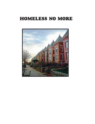 HOMELESS NO MORE
John A. Wilson District Building
1350 Pennsylvania Avenue, NW
Washington, D.C. 2004
DCLONGRANGEPLANCOVER.pmd 12/16/2004, 10:38 AM4
 