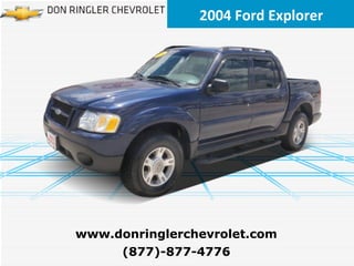 2004 Ford Explorer (877)-877-4776 www.donringlerchevrolet.com 