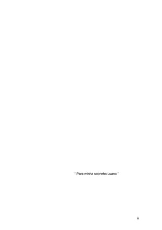 ii
“ Para minha sobrinha Luana “
 