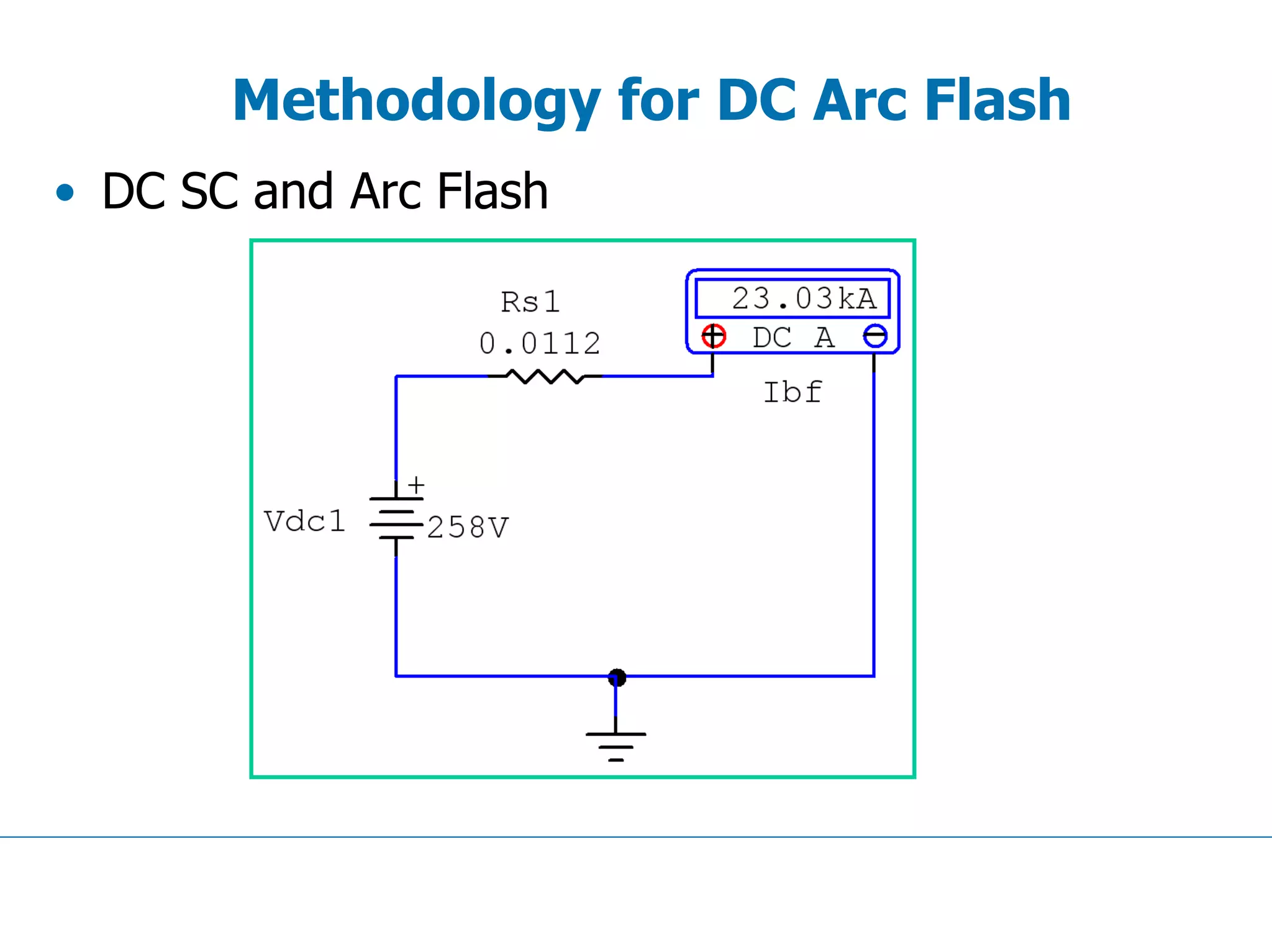 Methodology for DC Arc Flash
• DC SC and Arc Flash
 