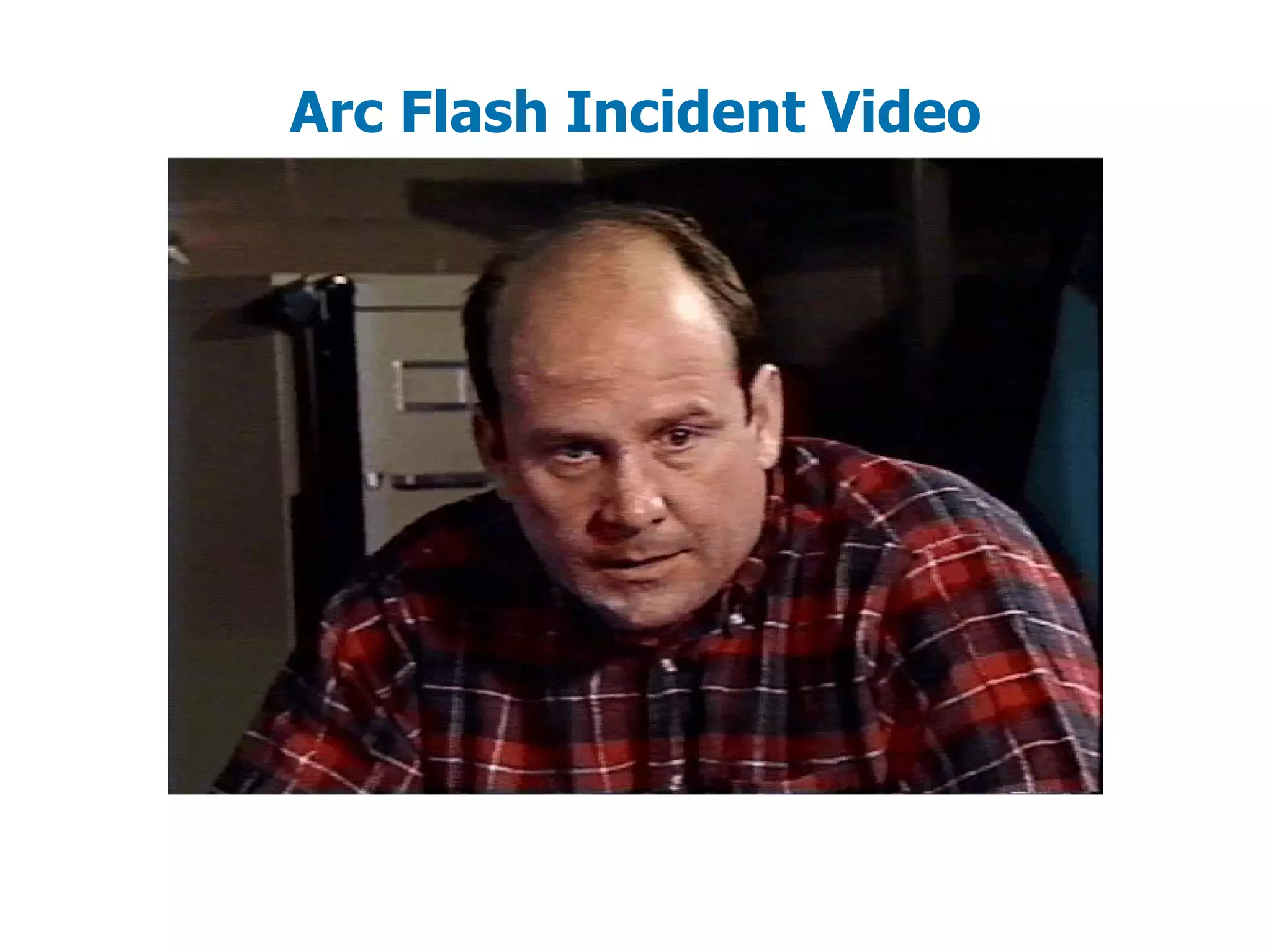Arc Flash Incident Video
 