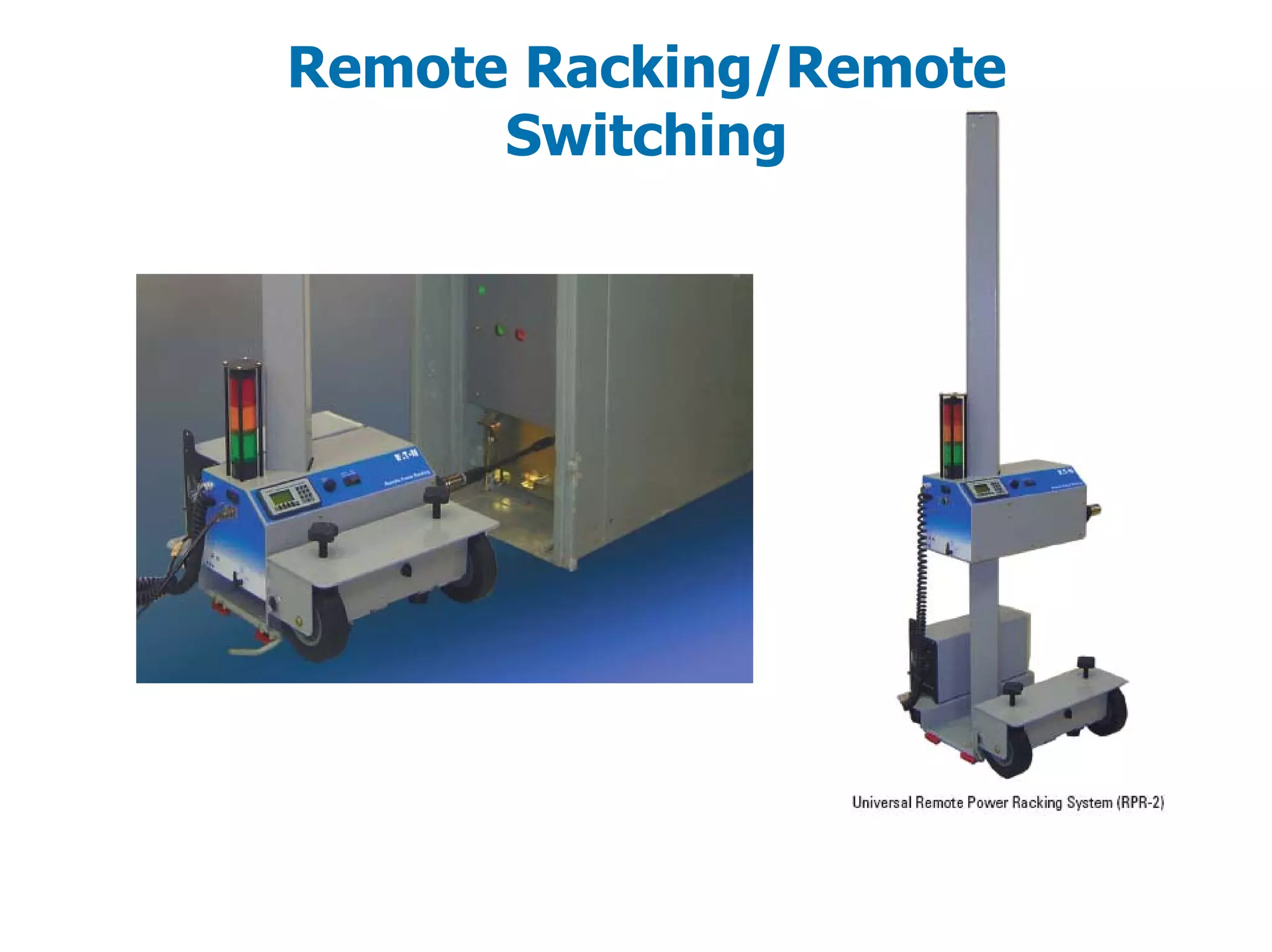 Remote Racking/Remote
Switching
 