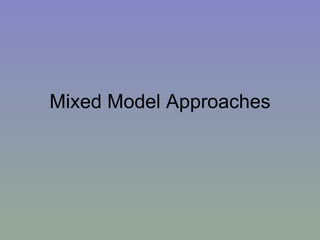 Mixed Model Approaches 