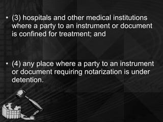 (3) hospitals and other medical institutions where a party to an instrument or document is confined for treatment; and (4) any place where a party to an instrument or document requiring notarization is under detention. 