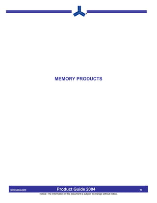 MEMORY PRODUCTS




www.alsc.com                    Product Guide 2004                                             43
               Notice: The information in this document is subject to change without notice.
 
