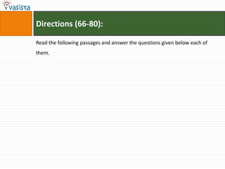 Directions (66-80):

Read the following passages and answer the questions given below each of
them.
 