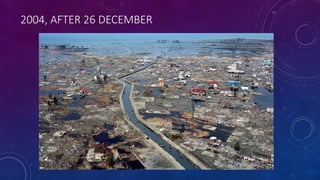 2004, AFTER 26 DECEMBER
 