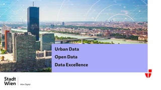 Urban Data
Open Data
Data Excellence
 
