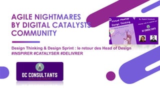 Design Thinking & Design Sprint : le retour des Head of Design
#INSPIRER #CATALYSER #DELIVRER
 