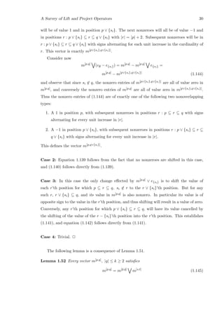 A Survey of Lift and Project Operators 30
will be of value 1 and in position p ∨ {si}. The next nonzeroes will all be of value −1 and
in positions r : p ∨ {si} ⊆ r ⊆ q ∨ {si} with |r| = |p| + 2. Subsequent nonzeroes will be in
r : p ∨ {si} ⊆ r ⊆ q ∨ {si} with signs alternating for each unit increase in the cardinality of
r. This vector is exactly m[p∨{si},q∨{si}].
Consider now
m[p,q]
(e∅ − e{si}) = m[p,q]
− m[p,q]
e{si} =
m[p,q]
− m[p∨{si},q∨{si}]
(1.144)
and observe that since si ∈ q, the nonzero entries of m[p∨{si},q∨{si}] are all of value zero in
m[p,q], and conversely the nonzero entries of m[p,q] are all of value zero in m[p∨{si},q∨{si}].
Thus the nonzero entries of (1.144) are of exactly one of the following two nonoverlapping
types:
1. A 1 in position p, with subsequent nonzeroes in positions r : p ⊆ r ⊆ q with signs
alternating for every unit increase in |r|.
2. A −1 in position p ∨ {si}, with subsequent nonzeroes in positions r : p ∨ {si} ⊆ r ⊆
q ∨ {si} with signs alternating for every unit increase in |r|.
This deﬁnes the vector m[p,q∨{si}].
Case 2: Equation 1.139 follows from the fact that no nonzeroes are shifted in this case,
and (1.140) follows directly from (1.139).
Case 3: In this case the only change eﬀected by m[p,q] ∨ e{si} is to shift the value of
each r’th position for which p ⊆ r ⊆ q, si ∈ r to the r ∨ {si}’th position. But for any
such r, r ∨ {si} ⊆ q, and its value in m[p,q] is also nonzero. In particular its value is of
opposite sign to the value in the r’th position, and thus shifting will result in a value of zero.
Conversely, any r’th position for which p ∨ {si} ⊆ r ⊆ q, will have its value cancelled by
the shifting of the value of the r − {si}’th position into the r’th position. This establishes
(1.141), and equation (1.142) follows directly from (1.141).
Case 4: Trivial. 2
The following lemma is a consequence of Lemma 1.51.
Lemma 1.52 Every vector m[p,q], |q| ≤ k ≥ 2 satisﬁes
m[p,q]
= m[ˆp,ˆq]
m[s,t]
(1.145)
 