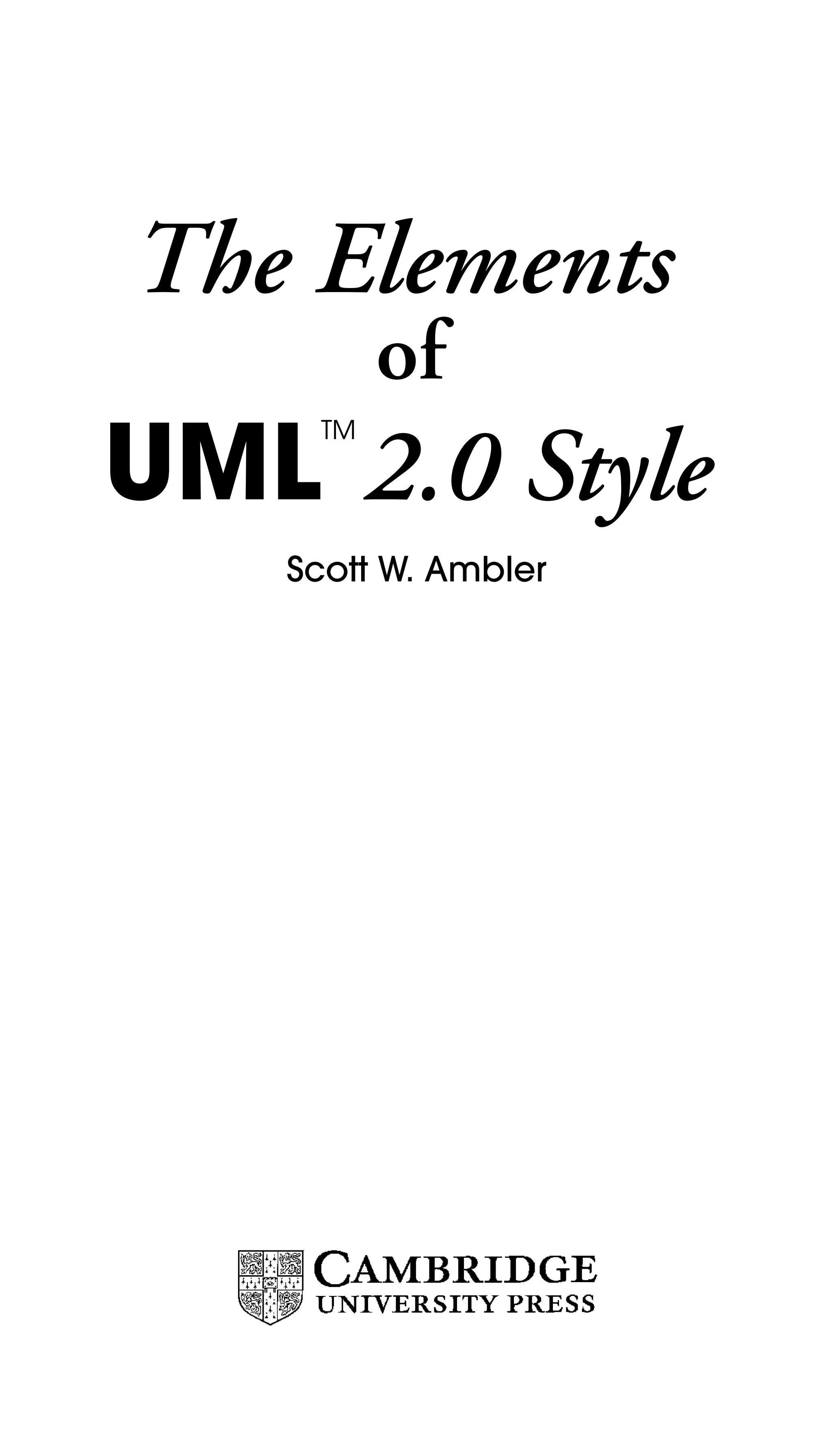 The Elements
of

TM

UML 2.0 Style
Scott W. Ambler

 