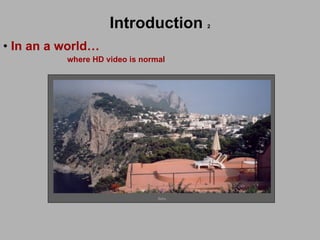 Introduction   2 In an a world… where HD video is normal Sony 