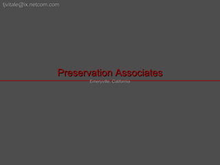 Preservation Associates Emeryville, California [email_address] 