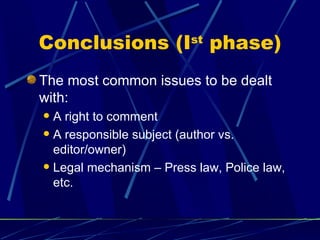 Conclusions (Ist phase)
The most common issues to be dealt
with:
 A right to comment
 A responsible subject (author vs.
...
