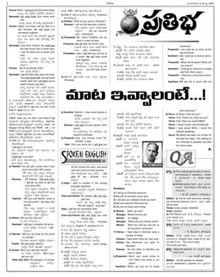 Ðû¦è[ª--
Pranav: Mom, I will go to the first show today.
(Í÷«t, û¶ìª ÐôÁV íÆ£úÃd-ÿ¼ÚÛª îµüŒ-ê¦ìª.)
Narmada: You shall finish your home work
first.
(ìª÷±y îµ³ë]å ï£°ÉËºÙ÷ôÂ í£²Jhà¶óŸ«L.)
Pranav: Tapan, my friend, will be here in a
few minutes. We will finish our
homework together.
(û¦ všíÆÙèÂ êŸí£ûËÂ Ú•Cl ENª-ÿ§öËºx ÏÚÛ-è…-Ú•-
þ§hè[ª. î¶ªÙ Ïë]lô¢Ù ÚÛLú‡ ï£°ÉËºÙ÷ôÂ à¶ú£ª-
ÚÛªÙæ°Ù)
Narmada: Look here, Pranav, You shall see
the next movie only a month later.
I will not allow you to waste your
time.
(÷ªSx ûµõ ÷ô¢ÚÛª ìª÷±y ú‡E÷«
Nù£óŸªÙ ÓêŸh-ÚÛ«-è[ë]ª. û¶ìª Eìªo îµüŒx-
E-÷yìª.)
Pranav: But if my friends invite?
(÷« všíÆÙèÂq í‡L›úh?)
Narmada: I will tell them they shall not invite.
You shall study well, and get good
marks. Dad and I will allow you to
watch movies only then.
(Eìªo í‡õîË•ë]lE û¶ìª î¦üŒxêÁ àµñªê¦.
ìª÷±y ò°Þ¥ àŸCN ÷ªÙ# ÷«ô¢ªõª
êµàŸªa-ÚÁ-î¦L. Íí£±pè¶ ìª÷±y ú‡E-÷«õª
àŸ«è[è¯-EÚ¨ û¶ìª, û¦ìo Íìª-÷ª-Aþ§hÙ.)
šíj ú£ÙòÅ°-ù£-éöËº verbs Óö° Ñû¦oóµ« Þœ÷ª-EÙ-
àŸÙè…. Ú¨Ùë]æ¨ lessonöËº ÷ªìÙ àŸ«ú‡ìî¦æ¨Ú¨
GÅìoÙÞ¥ I, and We êÁ will; you, he, she, it and
they êÁ shall ÷à¦aô³ ÚÛë¯.
ÖÚÛ-þ§J Þœªô¢ªh-êµ-àŸªa-ÚÛªÙë¯Ù.
I/WeêÁ shall; you, he, she, it and they êÁ will
ÚÛ#a-êŸÙ-Ú¥E òÅ¡N-ù£u-êŸªhìª êµL-óŸª-â¶-þ§hô³. shall be,
will be Íô³ê¶ òÅ¡N-ù£u-êŸªhöËº ÑÙè[-è¯Eo, shall + 1st
Regular Doing Word (1st RDW), will + 1st
RDW Íô³ê¶ òÅ¡N-ù£u-êŸªhöËº í£ìª-õìª êµLóŸªâ¶þ§hô³.
Ïí£±pè[ª I/WeêÁ will; you, he, she, it and theyêÁ
shall ë¶EE êµLóŸª-â¶þ§hóµ« àŸ«ë¯lÙ.
1) I/We êÁ will ÷«æ°x-è[ª-êŸª-ìo-î¦üŒx Eô¢g-óŸ«Eo
êµLóŸª-â¶-ú£ªhÙC.
I will buy a car soon.
û¶ìª ÚÛ#a-êŸÙÞ¥ êŸyô¢öËº Ú¥ô¢ª Ú•Ùæ°ìª– ÏC
Eô¢góŸªÙ. Íë¶
I shall buy a car soon.
ÍÙç¶ ÷ªìÙ êµõª-ú£ª-ÚÛªû¦oÙ– û¶ìª Ú¥ô¢ªÚ•ìè[Ù–
ÍÙêŸ ÚÛ#aêŸÙ Ú¥ë]ª.
a) Teacher: You will get a prize only if you
score more than 90% marks.
(90 ø‹êŸÙ ÚÛû¦o ÓÚÛª÷ ÷«ô¢ªõª
êµàŸªa-Ú•Ùç¶û¶ FÚÛª wšíjâÉÀ ÷ú£ªhÙC).
Ramana: OK Teacher, I will work hard.
I will do my best to get the
more than 90%
(û¶ìª ÚÛù£d-í£è… àŸë]ª-÷±-ê¦ìª. 90%
ÚÛû¦o ÓÚÛª÷ êµàŸªaÚÁè¯-EÚ¨ ví£óŸª-
Ao-þ§hìª– I will - Eô¢góŸªÙ)
Teacher: Will you and Mohan come to
me tomorrow? I will clear your
doubts.
(¸ôí£± ìª÷±y, îµ«ï£°ûËÂ û¦ ë]Þœ_-JÚ¨
÷þ§hô¦? ú£Ùë¶-ï£„ö¶îµªiû¦ ÑÙç¶
Bô¢ª-þ§hìª– I will - Eô¢góŸªÙ)
b) Rahim: Will you buy that car?
(Î Ú¥ô¢ª Ú•Ùæ°î¦?)
Rasheed: I will buy it whatever the price.
(ÓÙêŸ ÜK-ëµjû¦ Ú•Ùæ°ìª. I will -
Eô¢góŸªÙ)
c) Teacher: Will you all come for the picnic
on sunday?
(Oªô¢Ùê¦ ÎC-î¦ô¢Ù í‡Ú¨oÚÂÚÛª ÷þ§hô¦?)
Pupils: We will come, teacher.
(÷þ§hÙ æ©àŸôÂ– we will - Eô¢góŸªÙ)
d) Kumar: Won't you see that movie?
(Î ú‡E÷« àŸ«è[î¦? Won't you=
will you not)
Peter and John: We will see it, of course.
(ÚÛ#a-êŸÙÞ¥ àŸ«þ§hÙ.
ú£Ùë¶ï£°Ù ö¶ë]ª)
Ú¥ñæ¨d I/We + will Eô¢g-óŸ«Eo êµLóŸª-â¶-ú£ªhÙC.
2) I/We êÁ will ÷«æ°x-è¶-î¦J Ñë¶l-ø‹Eo (intention)
êµLóŸª-â¶-ú£ªhÙC.
a) SriRam: What do you want to Shravan?
Shravan: I will be (will become) a doctor.
(û¶ìª è¯ÚÛd-ô¢ªÞ¥ ÑÙæ°/ è¯ÚÛd-ô¢ª-ì-÷±ê¦
(Ñë¶løŒÙ) – will be/ become
Ñë¶løŒÙ (intention)).
b) Praneetha: My friend Pratibha will be
here in a few minutes.
Prasanna: We will take her home, then.
(Íô³ê¶ Îîµªìª ÷ªìÙ ÏÙæ¨Ú¨ Bú£ª·Ú-
üŒë¯Ù – Ñë¶løŒÙ (intention))
Praneetha: Later, I will take you and her to
a movie. We will have some
time together.
(êŸô¦yêŸ Eìªo, Îîµªìª ú‡E-÷«ÚÛª
Bú£ª·Ú-üŒ-ê¦ìª. ÷ªìÙ Ú•ÙêŸ çµjÙ ÚÛL-
ú£ªÙë¯Ù – we will have (inten-
tion))
3) I/we êÁ will î¦è…ê¶ ÷ªìÙ ÷«å Ï#a-ìåªx
(Promise).
a) Surekha: Teacher, I have some doubts in
English.
(æ©àŸôÂ, ÏÙTx-ùÃöËº û¦ÚÛª Ú•Eo ú£Ùë¶-
ï£„õª Ñû¦oô³.)
Teacher: I will clear all your doubts. Don't
worry.
(F ú£Ùë¶-ï£„-õFo û¶ìª Bô¢ª-þ§hìª– ÏC
teacher's promise)
b) Prasanth: Dad, the course costs Rs.
20,000/- a year.
Dad: Don't you worry son. I will give you
all the money you want. Just study
well and come out with success.
(FÚÛª Ú¥î¦Lq-ìÙêŸ è[ñªs û¶Eþ§h – I will
give; IêÁ will - promise - ÷«å
Ï÷yè[Ù)
c) Vijay: I want to contest in the coming
municipal elections.
(÷à¶a ÷³Eq-í£öËÀ ÓEo-ÚÛöËºx ð¼æ©-à¶-óŸ«-õ-
ìª-ÚÛªÙ-åªû¦o.)
Vinai and Vikram: Go ahead. We will sup-
port you.
(Íö°¸Þ. î¶ªÙ Eìªo ú£ð¼ôÂd à¶þ§hÙ
– We will support - promise)
Vijay: I will file my nomination then.
(Íô³ê¶ û¦Nª-û¶-ù£ûËÂ î¶þ§h – Eô¢góŸªÙ)
Vinai and Vikram: We will help you with
money also.
(è[ñªs þ§óŸªÙ ÚÛ«è¯ à¶þ§hÙ – Promise)
Ú¨ÙC î¦Ú¥uõìª English öËº practice à¶óŸªÙè….
1) û¶ìª ¸ôí£± ÚÛ#a-êŸÙÞ¥ àµûµjo îµüŒê¦ìª.
2) î¦üŒxìª ÏÚÛ-è…Ú¨ ô¦E÷yÙ.
3) û¶ìª FÚÛª Ô í£±ú£hÚÛÙ Ú¥î¦-Lqû¦ Ïþ§hìª.
4) î¶ªÙ ¸ôí£± êŸí£p-ÚÛªÙè¯ ú‡Ó-îÂªìª ÚÛõªþ§hÙ.
5) Ïö°Ùæ¨N î¶ªÙ áô¢-Þœ-E÷yÙ (such things,
allow î¦è[Ùè…).
6) òÅ¡ô¢êÂ: û¶E-í£±pè[ª îµüŒxû¦?
òÅ°ô¢_îËÂ: ÓÚÛè…Ú¨ îµüŒ-ê¦÷±?
òÅ¡ô¢êÂ: ÚÛü‹-ø‹-õÚÛª îµüŒ-ê¦ìª.
òÅ°ô¢_îËÂ: Oª všíÆÙèÂq Óí£±p-è•-þ§hô¢ª?
òÅ¡ô¢êÂ: ¸ôí£± î¶ªÙ îµü™x í‡Ú¨o-ÚÂÚÛª ìª÷±y ô¦î¦?
7) Nù£ªg: û¶ìª ÷³Ùò°ô³ à¦ö°-þ§ô¢ªx îµü‹xìª.
ÐøŒyôÂ: û¶ìª ÖÚÛ-þ§J ÷«vêŸî¶ª îµü‹xìª.
Nù£ªg: vñï£°tÙ ÚÛ«è¯ ÷³Ùò°ô³ îµü‹xè¯?
ÐøŒyôÂ: ÍêŸìª ÚÛ«è¯ ÔëÁ ÖÚÛæ¨ ·ôÙè[ª-þ§ô¢ªx
îµü‹xè[ª.
8) ví£ø‹ÙA: ìª÷±y ÷« ÏÙæ¨Ú¨ ô¦î¦? (won't
you î¦è[Ùè….)
ø‹ÙAX: ìª÷±y ¸ôí£± ÏÙæËºx Óí£±pè[ª ÑÙæ°÷±?
ví£ø‹ÙA: ¸ôí£Ùê¦ ÏÙæËºxû¶ ÑÙæ°.
ø‹ÙAX: ÷ªJ-¸ôí£± û¶ìª ÞœªÙå«ô¢ª îµüŒê¦.
ví£ø‹ÙA: ÷ªSx Óí£±p-è•-þ§h÷±?
ø‹ÙAX: î¦ô¢Ù êŸô¦yêŸ àµûµjo îµRx ÍÚÛè… ìªÙ#
AJT ÷þ§h.
ví£ø‹ÙA: û¶ìª ¸ôí£± šúöËÀ-ðÆ¼ûËÂ Ú•Ùæ°ìª.
ø‹ÙAX: Íô³ê¶ ¸ôí£æ¨ ìªÙ# û¦êÁ åàÂöËº
ÑÙæ°î¦?
9) êŸô¢ªéÉÂ: ï£„óÀª ÷ô¢ªéÉÂ, ÚÛªö°-þ§û¦?
÷ô¢ªéÉÂ: Î, ÚÛªö°-þ§û¶...
ìªîµyö° Ñû¦o÷±?
êŸô¢ªéÉÂ: ò°Þ¥û¶ Ñû¦oìª.
ÓÙG-ÓöËº
à¶ô¦î¦?
÷ô¢ªéÉÂ: ÏÙÚ¥ ÔÙ Eô¢g-
ô³Ù-àŸª-ÚÁ-ö¶ë]ª.
êŸô¢ªéÉÂ: û¶ìª ÓÙú‡ÓöËº
à¶ô¦ìª. Eìoû¶
ÏûËÂ-ú‡d-å«u-æËÀöËº à¶ô¦ìª.
÷ô¢ªéÉÂ: ÷« û¦ìoÞ¥ô¢ª û¦õªÞœª ôÁV-õªÞ¥ ÒüÉÁx
ö¶ô¢ª. û¶ìª ÎóŸªì ÚÁú£Ù àŸ«ú£ªh-û¦oìª.
ÎóŸªì ÷#aì êŸô¦yêŸ Eô¢góŸªÙ Bú£ª-
ÚÛªÙæ°Ù.
Answers:
1) I will go to Chennai tomorrow.
2) We will not let them come here.
3) I will give you whatever book you want.
4) We will meet the CM tomorrow.
5) We will not allow such things.
6) Bharat: Shall I go now?
Bhargav: Where will you go?
Bharat: To college
Bhargav: When will your friends come?
Bharat: Won't you (will you not) join us
for the picnic tomorrow?
7) Vishnu: I have been to Mumbai quite a
number of times.
Eshwar: I have been there too; just once.
Vishnu: Has Brahmam too been to
Mumbai?
Eshwar: He has been to Mumbai just
once or twice.
8 )Prasanthi : Won't you come home to
me?/ Won't you come to our
place?
Santhisri: When will you be at home
tomorrow?
Prasanthi: I am/ shall be at home all the
day tomorrow.
Santhisri: But I shall go to Guntur tomor-
row.
Prasanthi: When will be back?/ When will
you return?
Santhisri: I shall go to Chennai in a week
and from there return.
Prasanthi: I shall buy a cell phone tomor-
row.
Santhisri: Will you be in touch with me
from tomorrow ?
9) Tarun: Hi Varun, How are you?
Varun: Fine. Thank you. How are you?
Tarun: Fine. Have you joined MBA?
Varun: I haven't (have not) decided yet.
Tarun: I have joined MCA. I joined the
institute yesterday.
Varun: My father has been out of town for
the past four days. I am waiting for
him. Decision is possible only after
he comes back.
M. SURESAN
÷ªÙÞœüŒî¦ô¢Ù 9 ÎÞœú£ªd 2005
I
ÎÙÞœxòÅ°ù£é
ÎÙÞœxòÅ°ù£é
ÎÙÞœxòÅ°ù£é
ÎÙÞœxòÅ°ù£é
ÎÙÞœxòÅ°ù£é
ÎÙÞœxòÅ°ù£é 30
ví£øŒo: a) The meeting will be held on tomor-
row evening Íû¶ sentence Ô tense
Ú¨ àµÙë]ª-êŸªÙC? Ð tense voice
ÔNªæ¨?
b) Definite article 'the'E ÓÚÛè[ Ñí£-óµ«-
TÙ-à¦L. The French, The whip ÍE
ô¦óŸª-÷à¦a?
– æ¨.ÓöËÀ. ví‡óŸ«ÙÚÛ, Nø‹-Ü-í£åoÙ
áî¦ñª: a) 'will be held tomorrow evening'
(on tomorrow evening ú£J-Ú¥ë]ª). ÏÚÛè[ verb-
will be held.
Tense: future simple/ indefinite.
Voice: passive.
b) The French ÍÙç¶ vðÆ§ûËÂq ë¶øŒ-ú£ªnõª. French
ÍÙç¶ french òÅ°ù£.
'The' î¦è[ÚÛÙ îµ³êŸhÙ N÷-ô¢é êŸyô¢öËº ÷ú£ªhÙC.
ví£øŒo: šíô¢ªÞœª Íû¶ í£ë¯Eo curd Íû¦ö°? curds
Íû¦ö°?
– ·Ú. î¶ªíÆ£ª-÷«õ, Íø‹y-í£±ô¢Ù
áî¦ñª: 'Curd', 'curds' ·ôÙè[« ÚÛ·ô¸Úd. Íô³ê¶
curd êŸô¦yêŸ singular verb, curds êŸô¦yêŸ plu-
ral verb ô¦î¦L. The curd is tasty.
The curds are tasty.
ví£øŒo: 'Obey the parents' Íû¶ î¦Ú¥u-EÚ¨ pas-
sive ÔNªæ¨?
– ÓÙ. øŒÙÚÛôÂ, Íø‹y-í£±ô¢Ù
áî¦ñª: Let the parents be obeyed.
Ïö°Ùæ¨ sentences Ú¨ passive à¦ö° ÚÛ'êŸ-ÚÛÙÞ¥
ÑÙåªÙC.
÷«å Ïî¦yõÙç¶...!
 