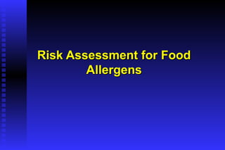 Risk Assessment for FoodRisk Assessment for Food
AllergensAllergens
 