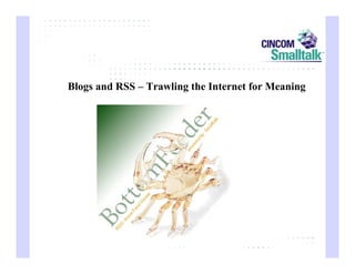 Blogs and RSS – Trawling the Internet for Meaning
 