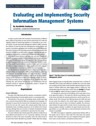 Evaluating and Implementing Security
              Information Management1 Systems
              By Aurobindo Sundaram
              aurobindo_sundaram@hotmail.com

                              Introduction

    In today’s security world, with hundreds of security devices of different
types, millions of log entries per day, and the requirements of IT audit and
regulatory bodies to monitor logs regularly, it is impossible to use a man-
ual solution. Security Information Management Systems (SIMS) automate
the collection of event log data from heterogeneous security devices and
present a normalized, aggregated and correlated view of network security.
This article introduces the technology, presents different requirements that
should be fulfilled by any SIM product, discusses licensing and cost con-
siderations, and presents a template for implementing a SIM solution.
    Most security sensor devices in use today (e.g., anti-virus, firewalls, vul-
nerability assessment systems, intrusion detection systems) generate large
amounts of security events during their operation. Most of these sensors
generate these logs in their own proprietary format (often binary). In addi-
tion, they usually require dedicated consoles to view, report and analyze
this data. In a typical enterprise, this makes security information manage-
ment extremely time-consuming, inconsistent and unmanageable.
    Security Information Management Systems (SIMS) technologies are a
potential solution for this problem. SIMS products promise to gather logs
from disparate security point devices and merge them into a common,
ordered, risk-assessed interface. However, SIMS is still an emerging tech-            Figure 1: The three layers of a Security Information
nology, and the marketplace is in flux. In the following sections, we will dis-       Management system
cuss what we believe are key requirements for an enterprise-class SIMS.
Following this, we’ll discuss licensing and cost considerations that the              Native logging formats are typically better compressed, have a richness of
enterprise should be cognizant of, and finally, present a blueprint for               information that is harder and inefficient to translate into a pure text output
implementing a SIM system.                                                            such as syslog, and have built-in hooks that allow external programs to access
                                                                                      events in real-time. Where the native logging solution is syslog (e.g. Unix
                             Requirements                                             authentication logs), the point above is moot. Users are strongly encouraged
                                                                                      to verify and test the support and type of support of event collection.
Event Collection                                                                          It is desirable for some (but not all) filtering of the event data to occur
     This layer of the SIMS deals with the collection, normalization, initial fil-    at the agent that collects it. The trade-off is that the more filtering is done
tering and forwarding of security-related events to a processing entity.              at the source, the better the network performance, and the worse the cor-
     Normalization is the process of translating various vendor event logs            relation results. This is because local filtering reduces the traffic that must
into a common format that the SIMS can understand and manipulate. It is               be sent across the network to the central engine. However, correlation
important to ensure that the format of the normalized data to be extensi-             works best when access to data in its entirety is available. The communi-
ble by the end user—this ensures that company-specific fields (such as                cation between the agent and the console must be secured using an open
classification level, or handling instructions) can be added to the normal-           strong encryption standard. In addition, the agent should have local stor-
ized logs. Although there are currently no standard normalization formats,            age facilities, so it can buffer data in a store-and-forward mechanism if the
it is important to obtain a commitment to openness from the vendor.                   console is unavailable.
     The event collection layer should support the collection of data from as             The SIMS must supply an application programming interface (API) so
many different point devices as it can. In particular, collection of the data         that agents may be built to collect data from third party and esoteric
should be as close to the source as possible, and in the native format of             devices. This is important when you try to integrate home-grown applica-
the point device where allowable (e.g. Firewall-1 OPSEC rather than syslog).          tions, newer security solutions, and physical security events.

         THE ISSA JOURNAL ◆ April 2005                                   ©2005 Technical Enterprises, Inc. Reproduction of this document without permission is prohibited.
 