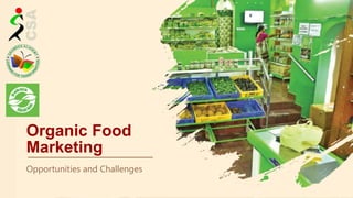 Organic Food
Marketing
Opportunities and Challenges
 