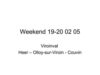 Weekend 19-20 02 05 Viroinval  Heer – Olloy-sur-Viroin - Couvin 