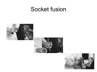 Socket fusion
 