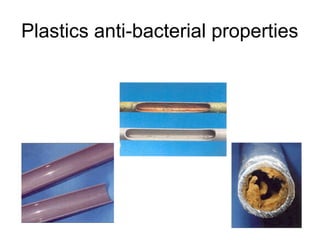 Plastics anti-bacterial properties
 