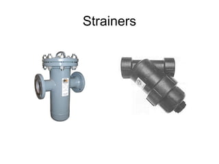 Strainers
 