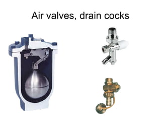 Air valves, drain cocks
 