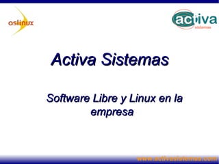 Activa Sistemas   Software Libre y Linux en la empresa 