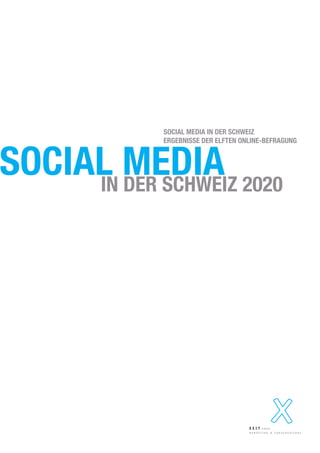 SOCIAL MEDIAIN DER SCHWEIZ 2020
SOCIAL MEDIA IN DER SCHWEIZ
ERGEBNISSE DER ELFTEN ONLINE-BEFRAGUNG
 