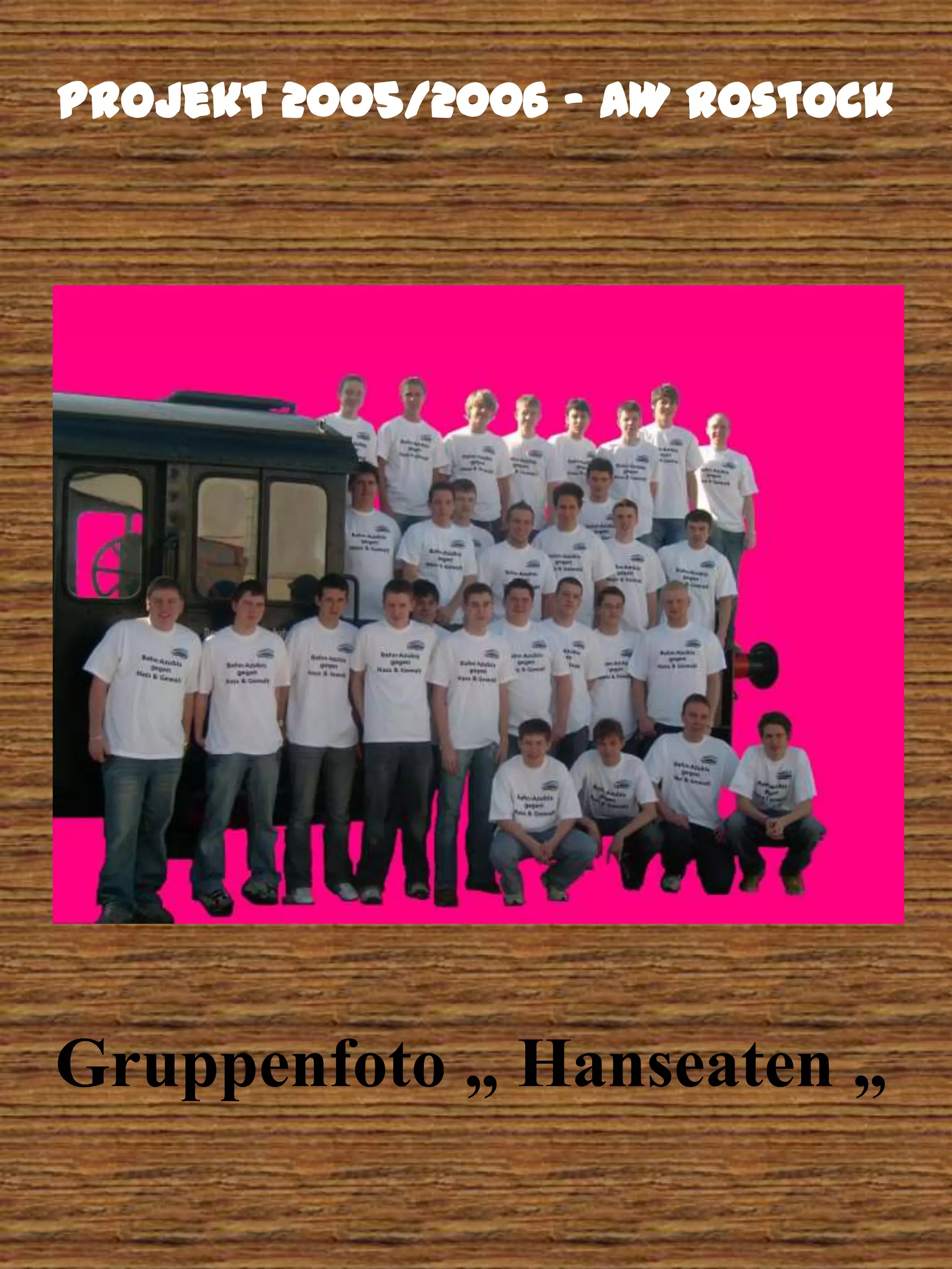 Projekt 2005/2006 - AW Rostock
Gruppenfoto „ Hanseaten „