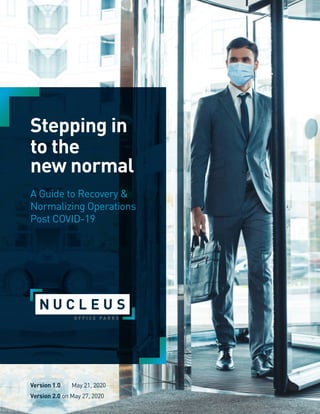 Stepping in
to the
new normal
A Guide to Recovery &
Normalizing Operations
Post COVID-19
Version 2.0 on May 27, 2020
Version 1.0 May 21, 2020
 