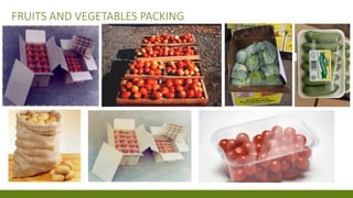 FRUITS AND VEGETABLES PACKING
 