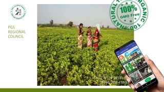 PGS
REGIONAL
COUNCIL
56
• Certification for farmer groups
• Each group from 10-20 in a vicinity
• Certification offered for
• Crop/orchardproduction
• Livestock
• Bee keeping
• Wild collections
• Processing and handling
• All states
 