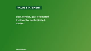   VALUE STATEMENT 
clear, concise, goal-orientated,
trustworthy, sophisticated,
modest
@BennoLoewenberg
 