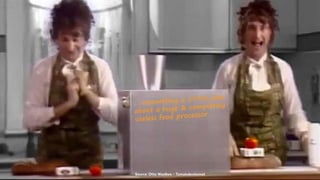 Source: Otto Waalkes – Tomatobrotomat
… resembling a 1970s joke
about a huge & completely
useless food processor
 