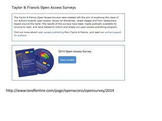 http://www.tandfonline.com/page/openaccess/opensurvey/2014
 