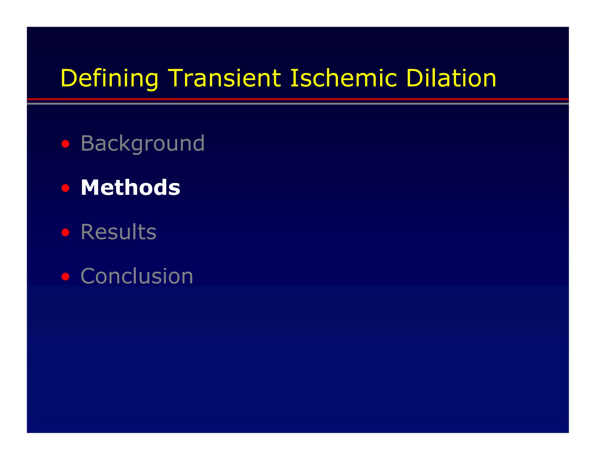 Defining Transient Ischemic Dilation

• Background

• Methods

• Results

• Conclusion
 
