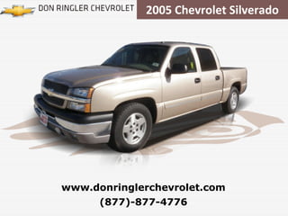 2005 Chevrolet Silverado (877)-877-4776 www.donringlerchevrolet.com 