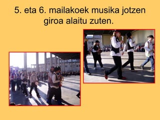 5. eta 6. mailakoek musika jotzen giroa alaitu zuten.  