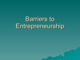 Barriers to Entrepreneurship 