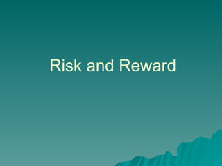 Risk and Reward 
