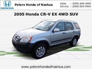 Sales   : (888) 449-0895
Peters Honda of Nashua   Service : (888) 693-5440


2005 Honda CR-V EX 4WD SUV




   www.petershondaofnashua.com
 