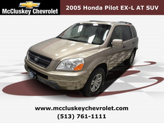 2005 Honda Pilot EX-L AT SUV




www.mccluskeychevrolet.com
     (513) 761-1111
 