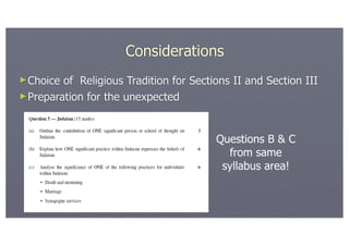 Considerations
►Choice of Religious Tradition for Sections II and Section III
►Preparation for the unexpected



                                        Questions B & C
                                          from same
                                         syllabus area!
 